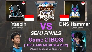 YASBIH vs DNS Hammersonic Game 2: MLBB TOP CLANS Summer Grassroots 2022 SEMI FINALS [ENGLISH]