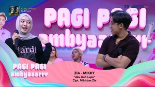 Pagi Pagi Ambyar | Jumaat 18 April 2025  ZIA-MIKKY ( Aku dah Lupa )
