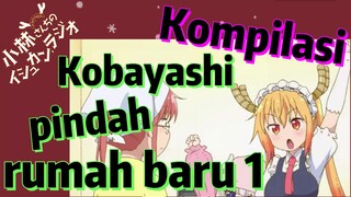 [Miss Kobayashi's Dragon Maid] Kompilasi | Kobayashi pindah rumah baru 1