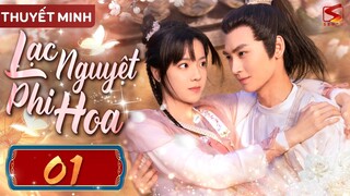 LẠC NGUYỆT PHI HOA - Tập 01 [Thuyết Minh] | Phim Cổ Trang Ngôn Tình Trung Quốc Mới Nhất 2024