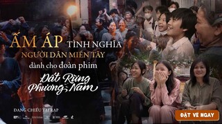 ẤM ÁP NGHĨA TÌNH CỦA NHỮNG NGƯỜI D N ĐỊA PHƯƠNG VỚI ĐẤT RỪNG PHƯƠNG NAM | ĐẤT RỪNG PHƯƠNG NAM