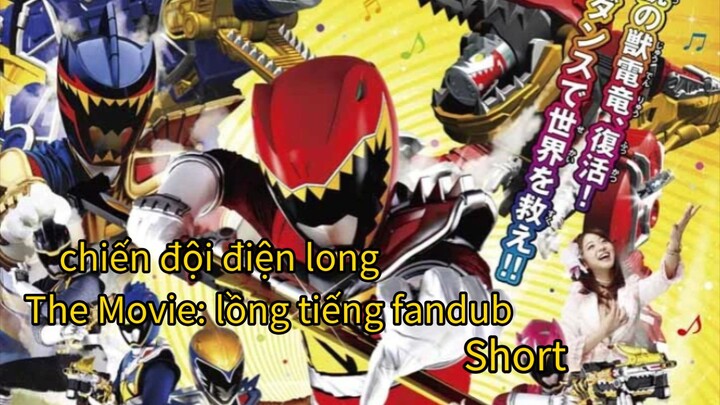 Chiến đội điện long The Movie: lồng tiếng(fandub) short