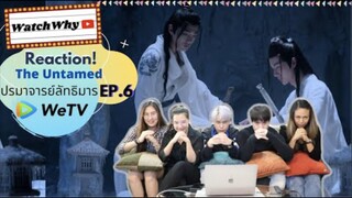 Reaction! The Untamed ปรมาจารย์ลัทธิมาร EP.6 WeTV