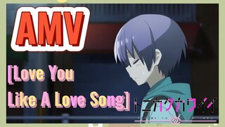 [Love You Like A Love Song] AMV