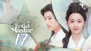 [Eng sub] To get Master Episode 17