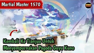 Martial Master 1570 ‼️Kembali Ke Tianjuo
