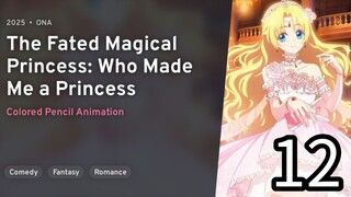 EP 12 Mofa Gongzhu De Xiao Fannao | The Fated Magical Princess: Who Made Me A Princess