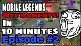 MOBILE LEGENDS WTF MOMENTS EPISODE 2 IN 10 MINUTES