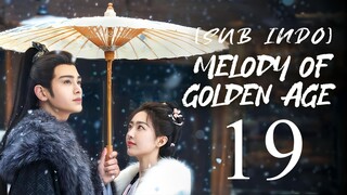 🇨🇳EP19 [SUB INDO] Melody of Golden Age (2024)