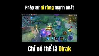 Pháp Sư Đi Rừng Mạnh Nhất Chỉ Có Thể Là Dirak