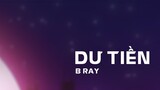 Dư Tiền - B Ray (Official Video)