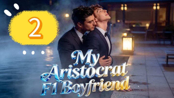 My Aristocrat F1 Boyfriend  Part 2/2