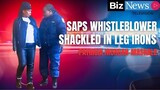 SAPS Whistleblower shackled in leg irons