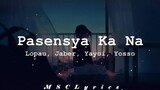 Pasensya Ka Na - Lopau, Jaber, Yayoi, Yosso (Lyrics)