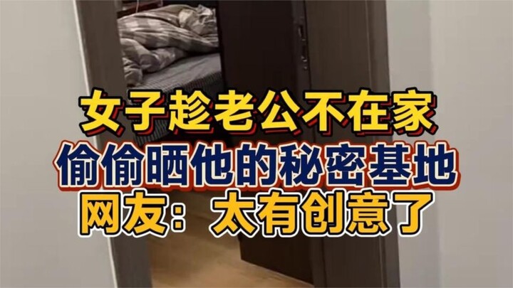 A wife secretly filmed her husband’s secret hideout while he was out—talk about creative!