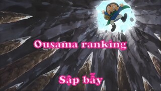 Ousama ranking 4 - Sập bẫy