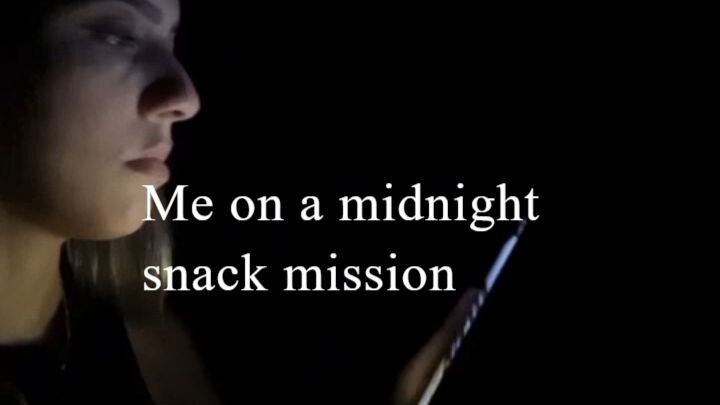 Me on a midnight snack mission 💀🍫🥤