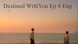 Destined With You4 Eng Sub