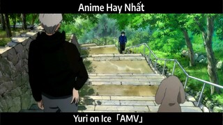 Yuri on Ice「AMV」Hay Nhất