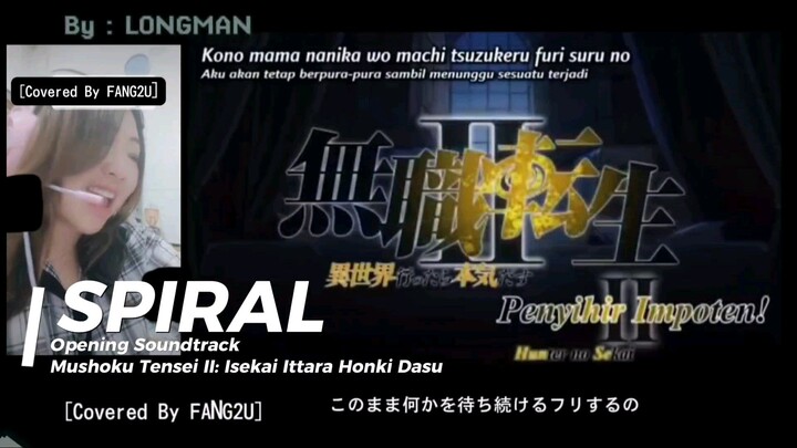 penyihir Imp*t*n (?) [COVERED BY FANG2U_] Spiral by Longman OST Mushoku Tensei II