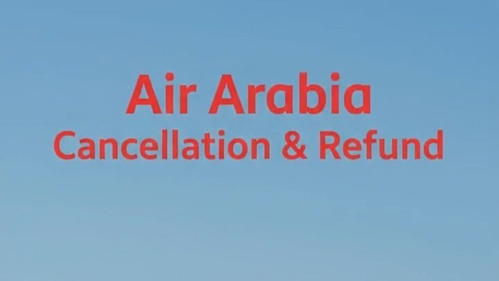 ✈️ Air Arabia Flight Cancellation Guide: Policy, Refunds & Rebooking Options