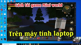 Cách tải game Mini world trên máy tính | Cách chơi Mini world trên máy tính PC và Laptop