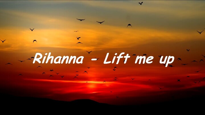 Rihanna - Lift me up