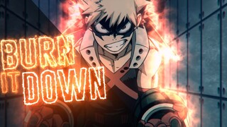 BURN IT DOWN  [AMV]