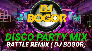 DISCO PARTY MIX 3 (BATTLE REMIX ) DJ BOGOR