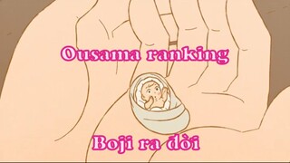 Ousama ranking 8 - Boji ra đời