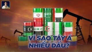 VÌ SAO TÂY Á NHIỀU DẦU MỎ ĐẾN THẾ?