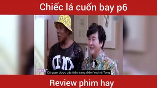 Review phim Chiếc lá cuốn bay phần 6       #videohaynhat