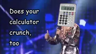 Calculator That Evade the Man (Meme From Song “Tao Ma Gan”)