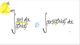 2nd way: ∫(x+3)/(x^2+6x)^2 dx vs ∫(x+3)(x^2+6x)^2 dx