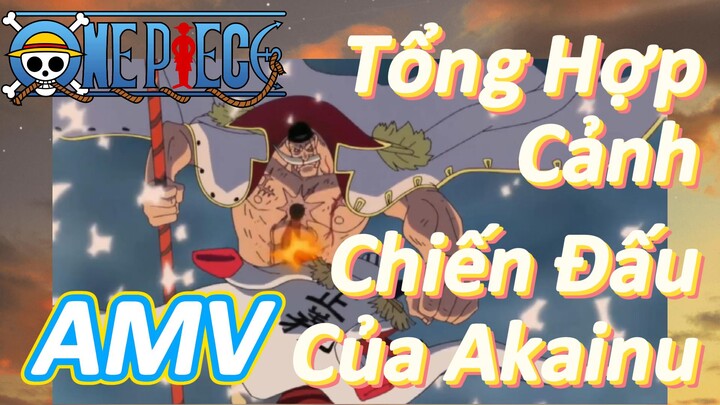 [Đảo Hải Tặc] AMV | Tổng Hợp Cảnh Chiến Đấu Của Akainu