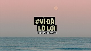 Vì Đã Lỡ Lời (Lofi Ver By Orinn) - Khoi Vu X Tavux