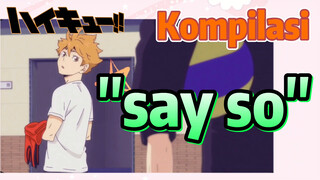 [Haikyuu!!] Kompilasi | "say so"