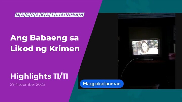 HIGHLIGHTS 11/11: Ang Babaeng sa Likod ng Krimen • November 29, 2025 | Magpakailanman
