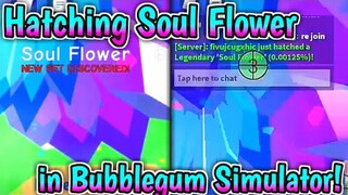 🌸Top 5 Players *HATCHED* Soul Flower In Bubblegum Simulator!😱 (Roblox)