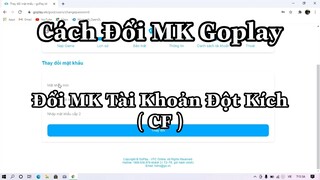 Cách Đổi Mật Khẩu Tải Khoản Đột Kích ( Goplay ) Mới Nhất 2021