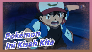 [Pokémon TV Ver. / AMV] Ini Adalah Kisah Kita Semua