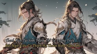 Thanh Niên Tái Sinh Thành Thế Tử Vương Triều Bất Ngờ  Cứu Cả Thiên Hạ Thoát Kiếp Nạn Lớn