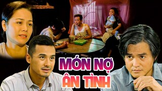 PHIM MÓN NỢ ÂN TÌNH | PHIM VIỆT NAM MỚI 2023 | PHIM TÌNH CẢM MIỀN TÂY VIỆT NAM GÂY CẤN HAY NHẤT 2023
