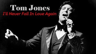 I'll Never Fall In Love Again - Tom Jones | Music Video | Lyrics