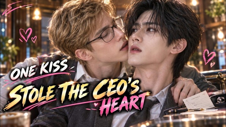 [BL] ONE_KISS_STOLE_THE_CEO'S_HEART