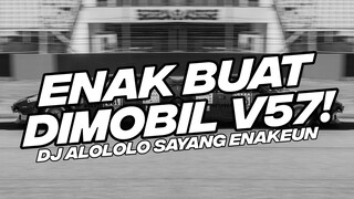 ENAK BUAT DI MOBIL V57! DJ ALOLOLO SAYANG TING TING TANG TING BASS EMPUK BOOTLEG 2023 [NDOO LIFE]