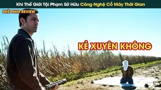 Trong Tương Lai Tội Phạm Sở Hữu Công Nghệ Cỗ Máy Thời Gian Thao Túng Cả Thế Giới || Phê Phim Review