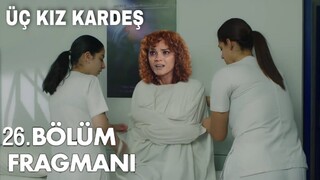 Üç Kız Kardeş 26. Bölüm Fragmanı| Mine'nin Son Çırpınışları !!