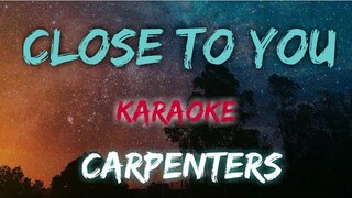CLOSE TO YOU - CARPENTERS (KARAOKE VERSION)