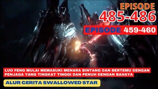 Alur Cerita Swallowed Star Season 2 Episode 459-460 | 485-486